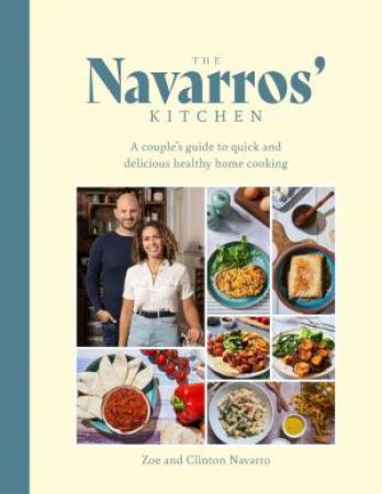 Navarros' Kitchen: A Couples Guide to Quick and Delicious Healthy Home Cooking