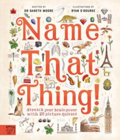 Name That Thing by Dr Gareth Moore & Ryan O'Rourke