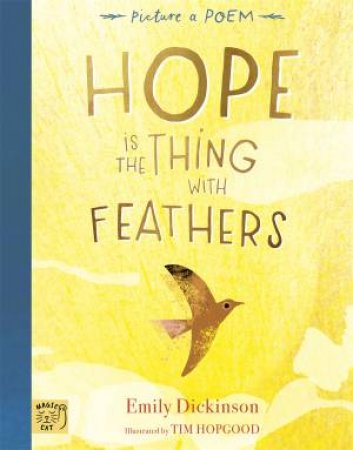 Hope is the Thing with Feathers by Emily Dickinson & Tim Hopgood