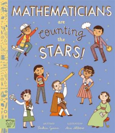Mathematicians Are Counting the Stars by Saskia Gwinn & Ana Albero