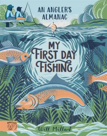 First Day Fishing by Will Millard & Joanna Lisowiec & Nick Hayes