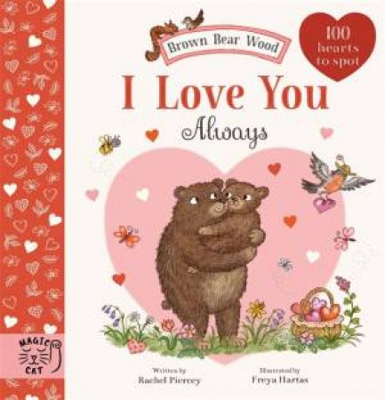 Brown Bear Wood: I Love You Always by Rachel Piercey & Freya Hartas