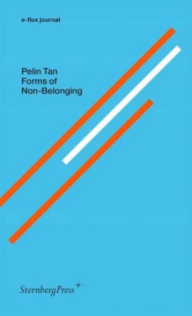 Forms of Non-Belonging by Pelin Tan