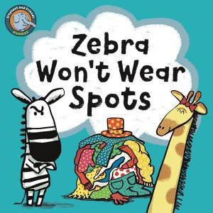 Zebra Won't Wear Spots by NOODLE JUICE