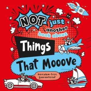 Not Just Another Book About Things That Mooove