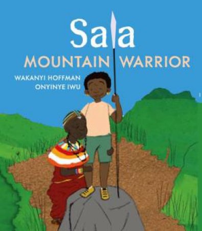Sala, Mountain Warrior by Wakanyi Hoffman & Onyinye Iwu
