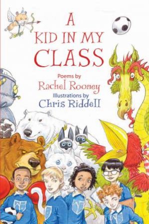 A Kid in My Class by Rachel Rooney & Chris Riddell