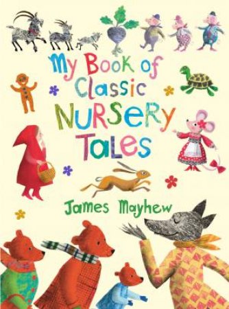 My Book of Classic Nursery Tales by James Mayhew