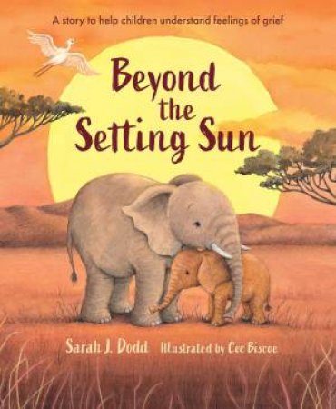 Beyond the Setting Sun by Sarah J. Dodd & Cee Biscoe
