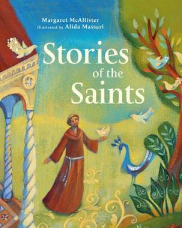 Stories of the Saints by Margaret McAllister & Alida Massari
