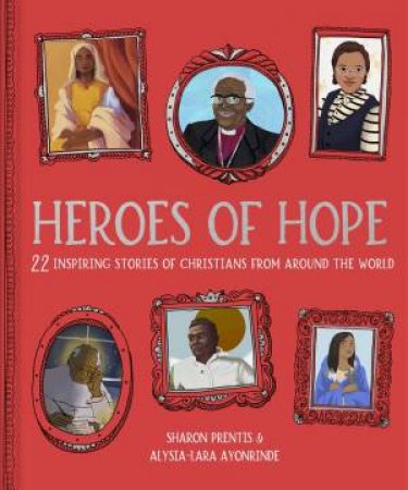Heroes of Hope by Sharon Prentis & Alysia-Lara Ayonrinde