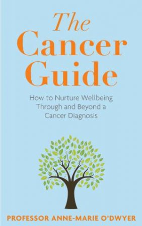 The Cancer Guide by Anne-Marie O'Dwyer