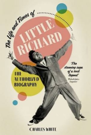 The Life and Times of Little Richard by Charles White