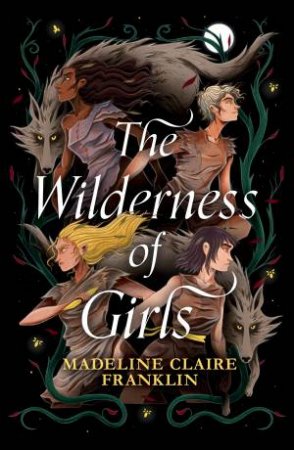 The Wilderness of Girls by Madeline Claire Franklin