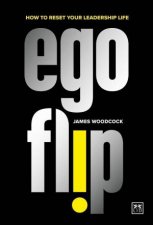 Ego Flip How to Reset Your Leadership Life