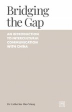 Bridging the Gap An Introduction to InterCultural Communication with China
