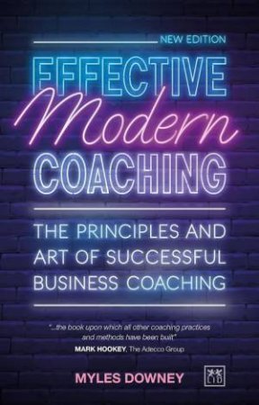 Effective Modern Coaching: The Principles and Art of Successful Business Coaching