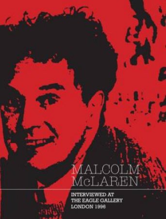 Malcolm McLaren by Malcolm McLaren & Andrew Wilson & Paul Stolper & Young Kim