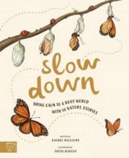 Slow Down Bring Calm To A Busy World With 50 Nature Stories
