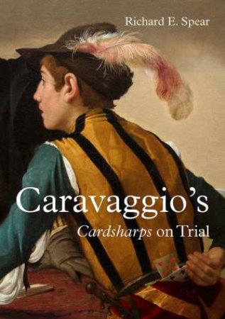 Caravaggio's Cardsharps On Trial: Thwaytes v. Sotheby's by Richard Spear