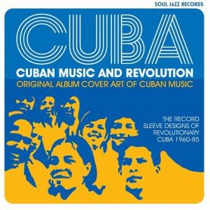 Cuba: Music And Revolution by Gilles Peterson & Stuart Baker