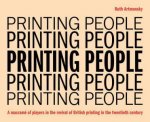 Printing People A macram of players in the revival of British printing in the twentieth century