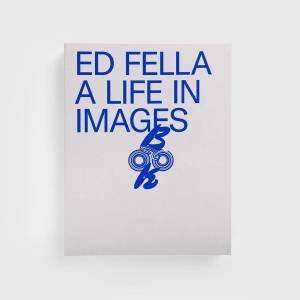 Ed Fella: A Life in Images by David Cabianca & Catherine McCoy