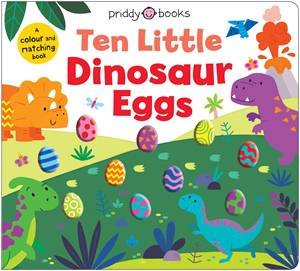 Ten Little Dinosaur Eggs by Roger Priddy