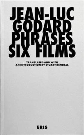 Phrases by Jean-Luc Godard & Stuart Kendall