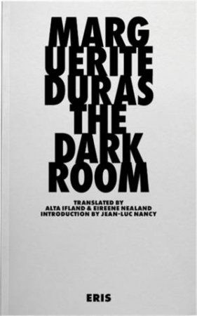 The Darkroom by Marguerite Duras & Jean-Luc Nancy & Alta Ifland & Eireene Nealand