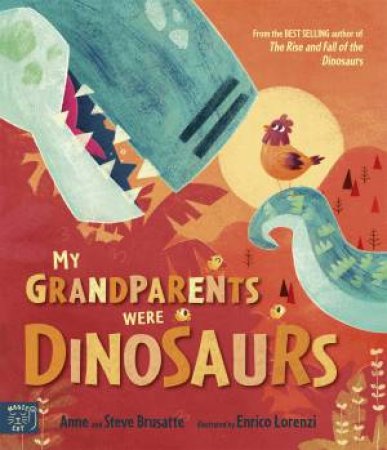 My Grandparents Were Dinosaurs by Anne Brusatte & Brusatte Steve & Lorenzi Enrico