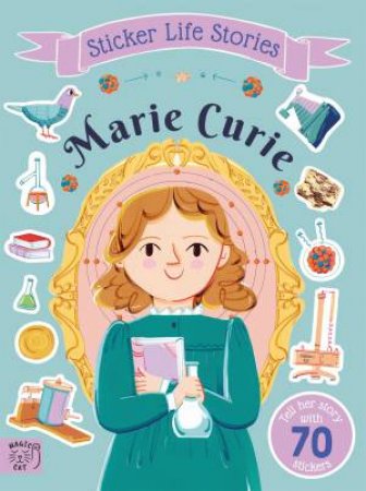 Sticker Life Stories: Marie Curie by Daye Evie & Daye Evie & Sanfelippo Ana