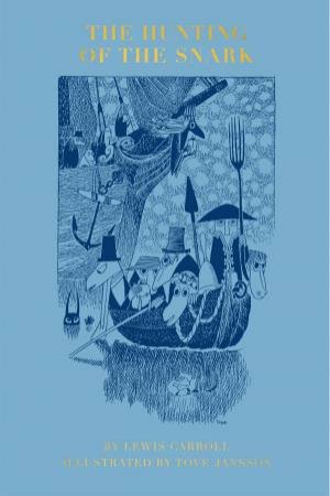 The Hunting of the Snark by Lewis Carroll & Tove Jansson