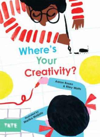 Where's Your Creativity? by Aaron Rosen & Riley Watts & Marika Maijala