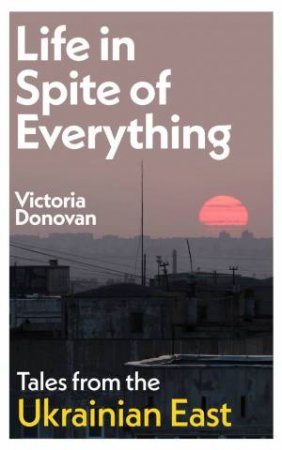 Life in Spite of Everything by Victoria Donovan