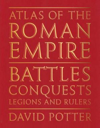Atlas of the Roman Empire by David Potter