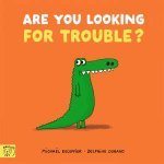 Are You Looking for Trouble