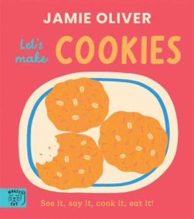 Jamie Oliver: Let's Make Cookies by Jamie Oliver & Adrian Johnson