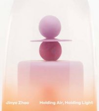 Jinya Zhao Holding Air Holding Light