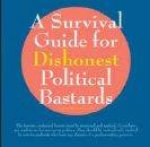 A Survival Guide For Dishonest Political Bastards
