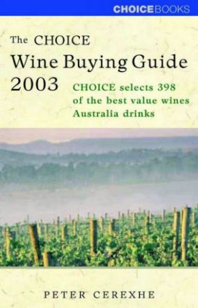 The Choice Wine Buying Guide 2003 by Peter Cerexhe