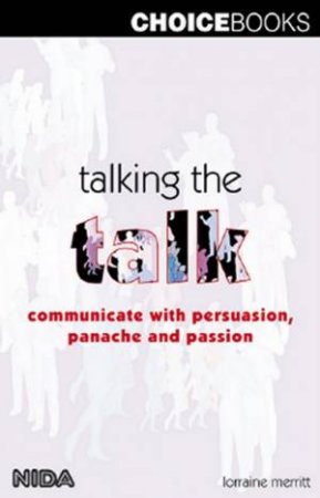 Talking The Talk: Communicate With Persuasion, Panache And Passion by Lorraine Merritt