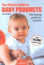 The Choice Guide To Baby Products  11 ed