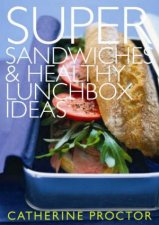 Super Sandwiches And Healthy Lunchbox Ideas