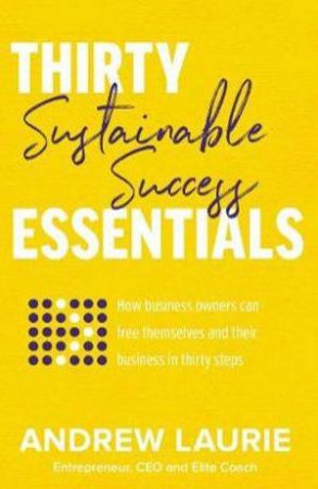 Thirty Essentials: Sustainable Success by Andrew Laurie