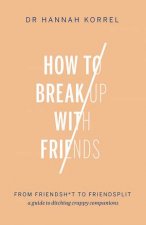 How To Break Up With Friends