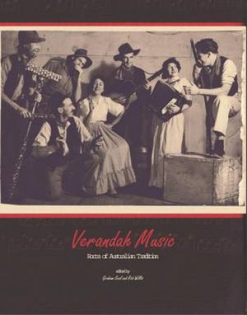 Verandah Music: Roots Of Australian Tradition by Graham Seal