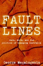 Faultlines Race Work And The Politics Of Changing Australia