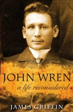 John Wren A Life Reconsidered