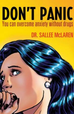 Don't Panic: You Can Overcome Anxiety Without Drugs by Sallee McLaren